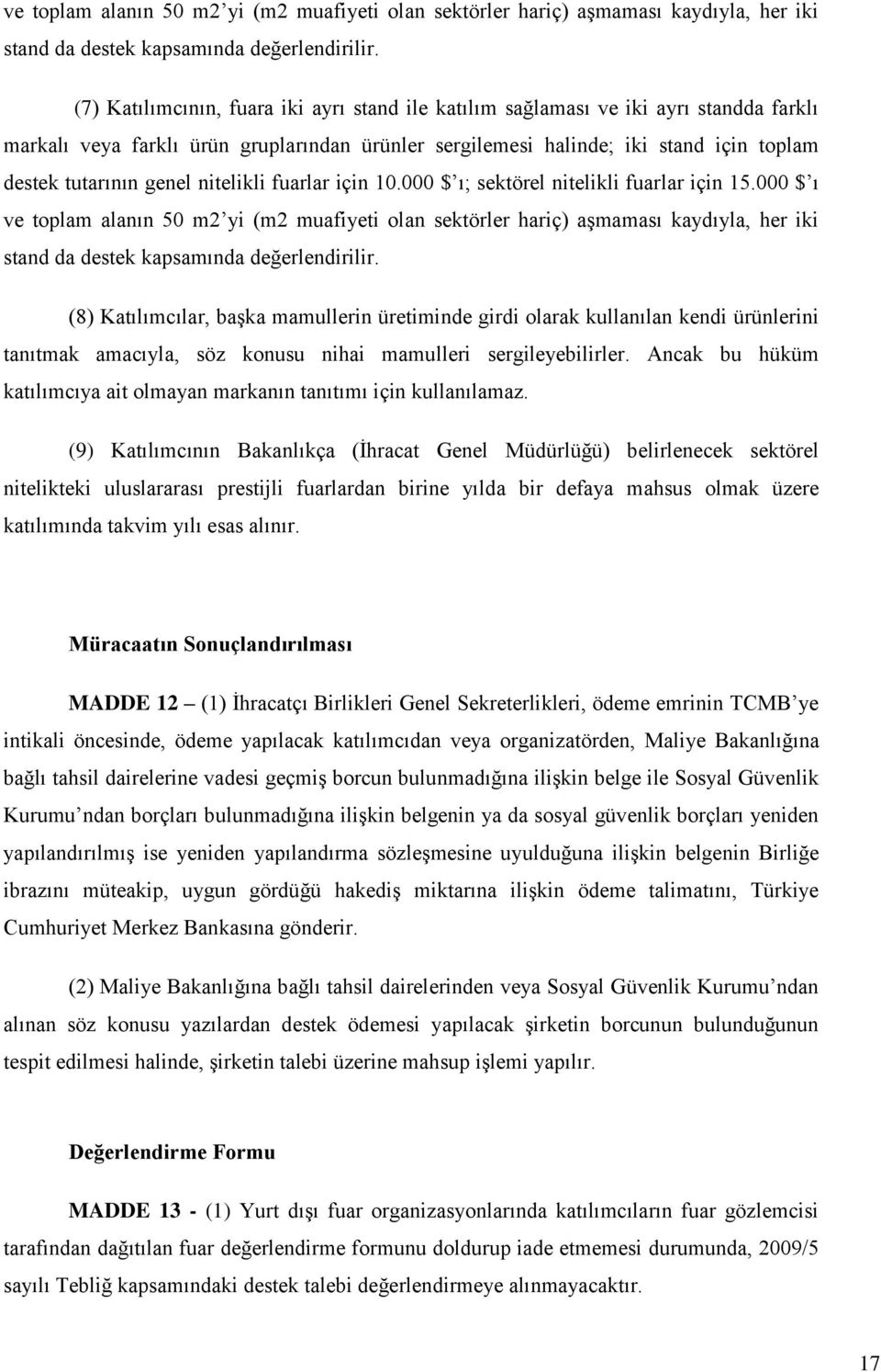 nitelikli fuarlar için 10.000 $ ı; sektörel nitelikli fuarlar için 15.