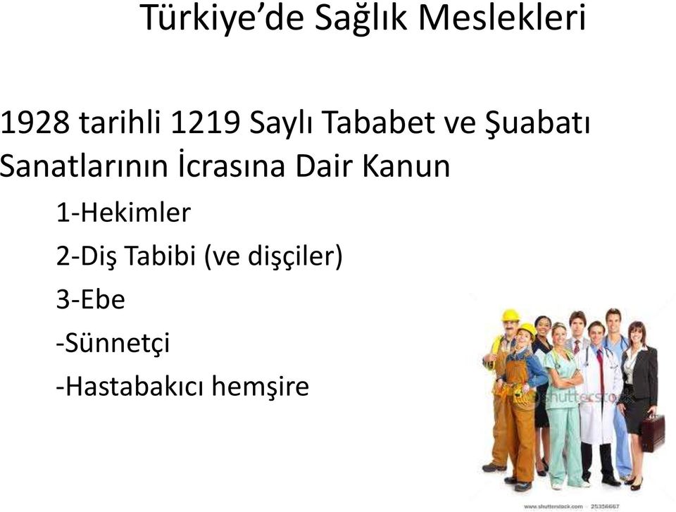 İcrasına Dair Kanun 1-Hekimler 2-Diş Tabibi