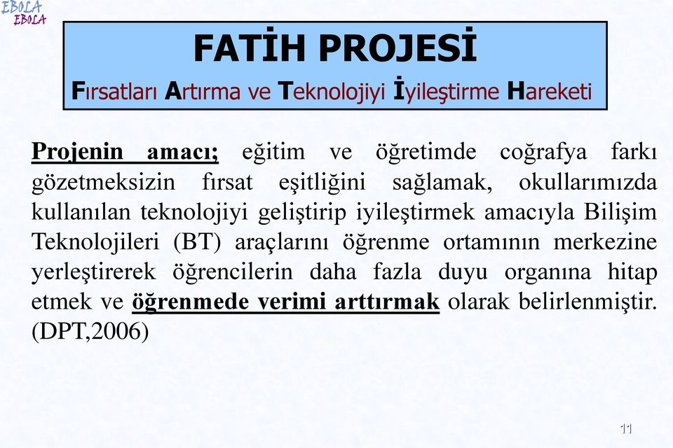 iyileştirmek amacıyla Bilişim Teknolojileri (BT) araçlarını öğrenme ortamının merkezine yerleştirerek