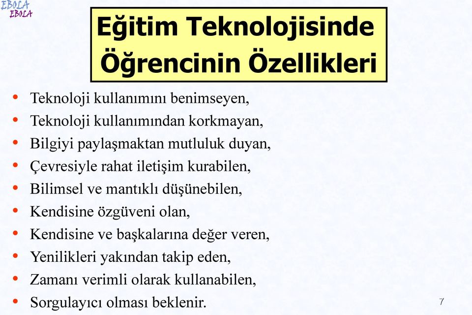 kurabilen, Bilimsel ve mantıklı düşünebilen, Kendisine özgüveni olan, Kendisine ve başkalarına