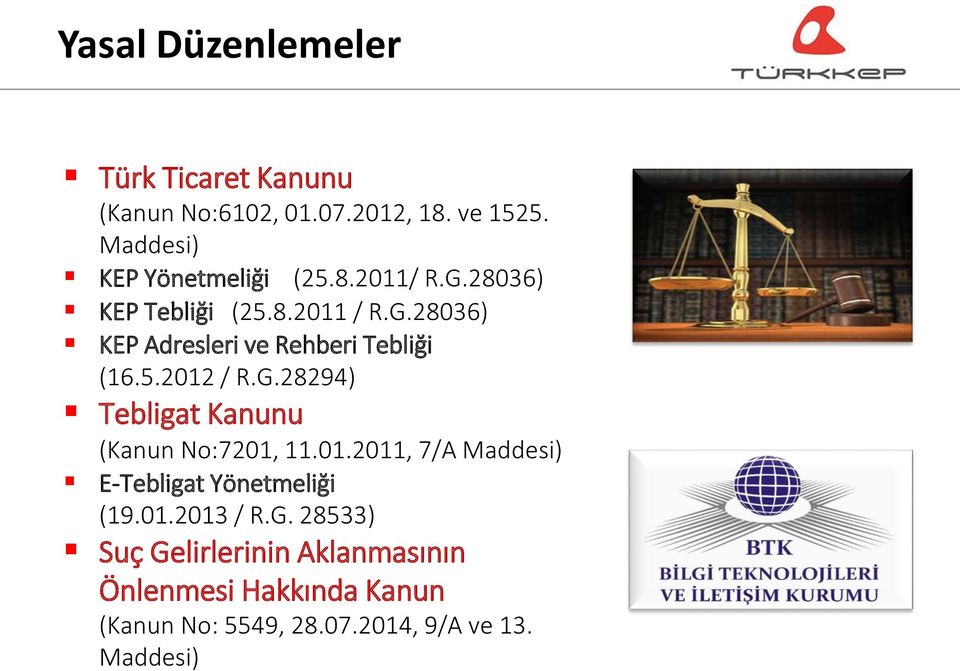 5.2012 / R.G.28294) Tebligat Kanunu (Kanun No:7201, 11.01.2011, 7/A Maddesi) E-Tebligat Yönetmeliği (19.01.2013 / R.