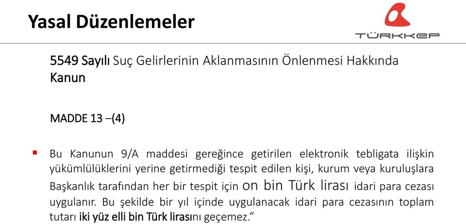 kişi, kurum veya kuruluşlara Başkanlık tarafından her bir tespit için on bin Türk lirası idari para cezası