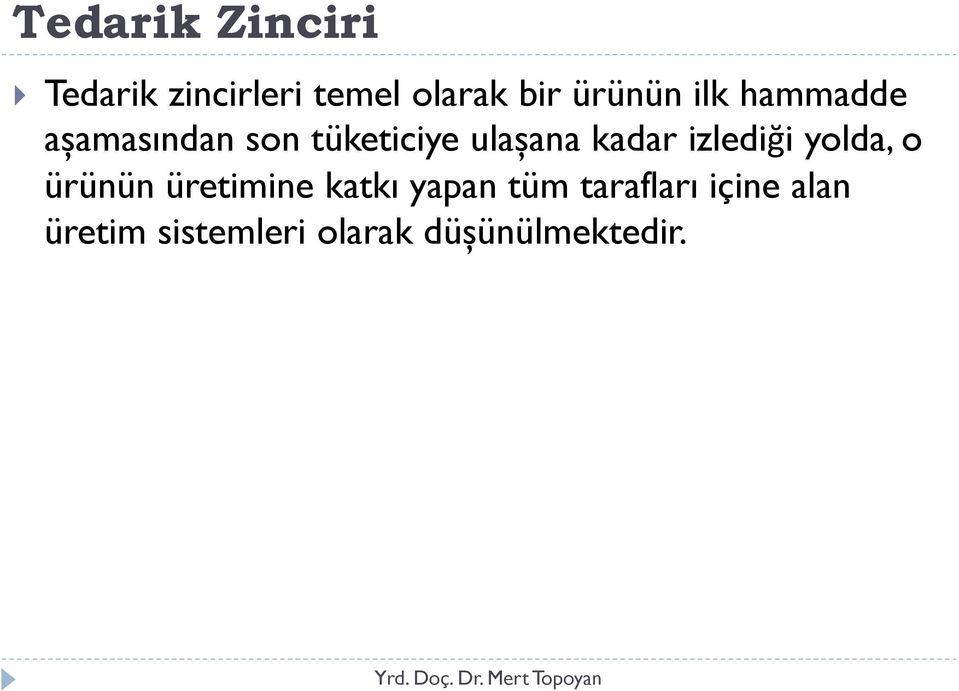 kadar izlediği yolda, o ürünün üretimine katkı yapan tüm