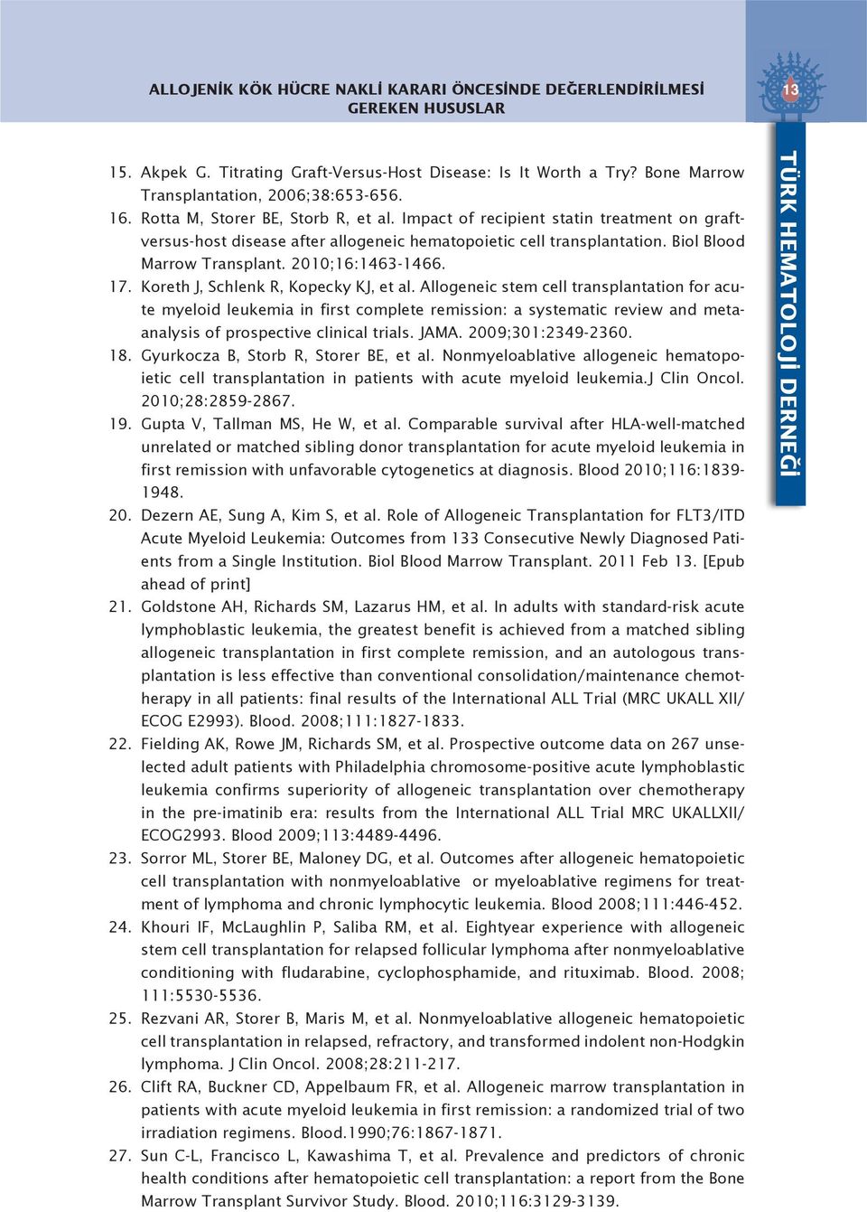 2010;16:1463-1466. 17. Koreth J, Schlenk R, Kopecky KJ, et al.