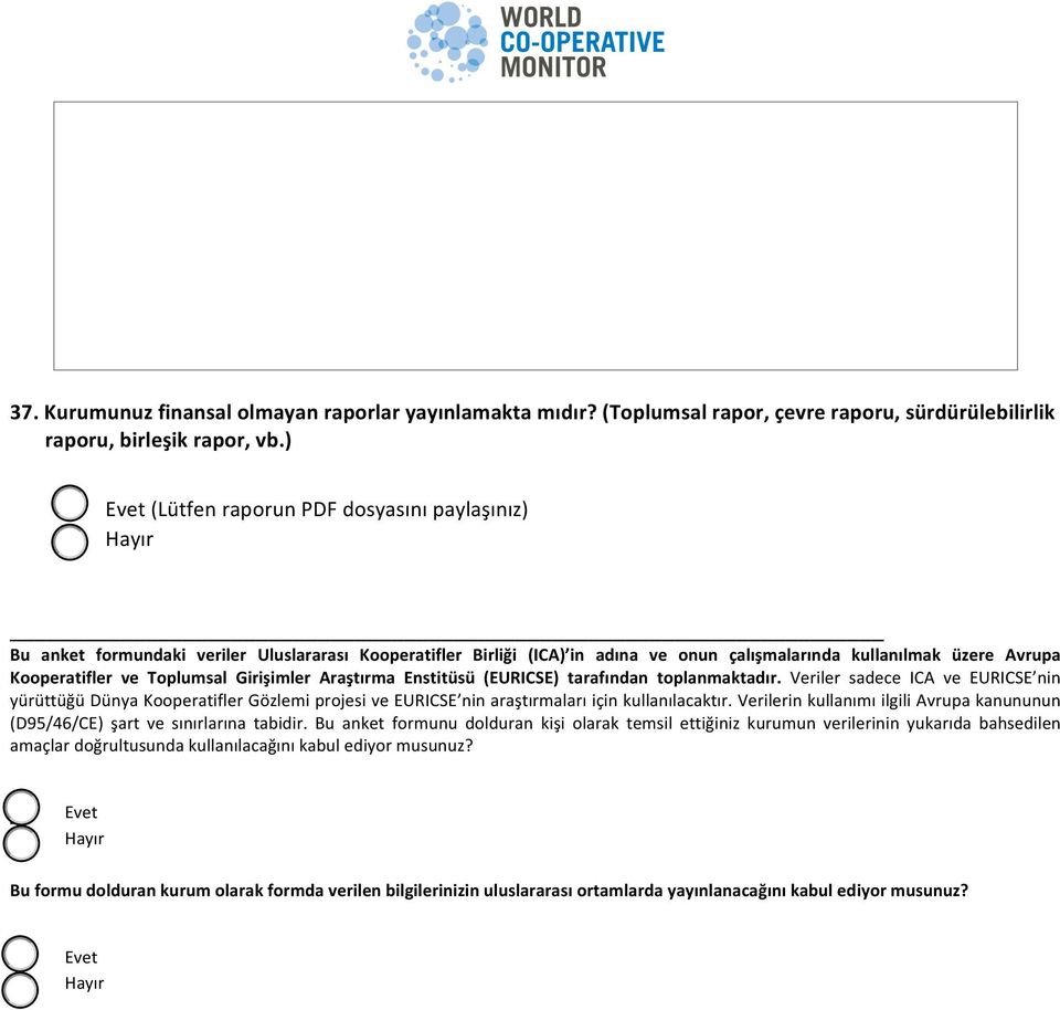 Toplumsal Girişimler Araştırma Enstitüsü (EURICSE) tarafından toplanmaktadır.