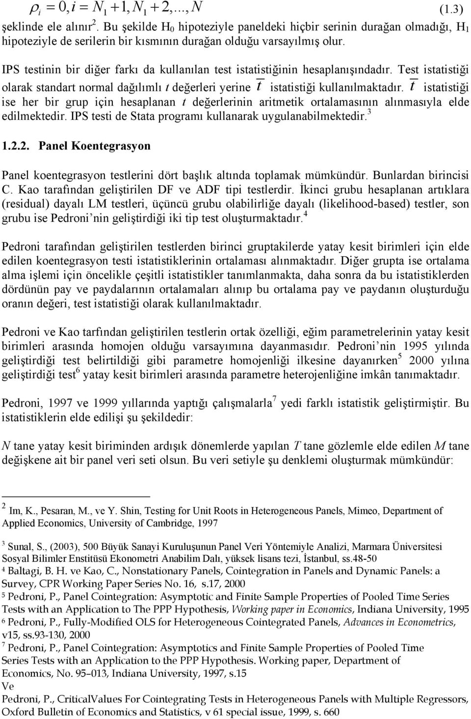 sasğ se her br grup çn hesaplanan değerlernn armek oralamasının alınmasıyla elde edlmekedr. IPS es de Saa programı kullanarak uygulanablmekedr. 3.