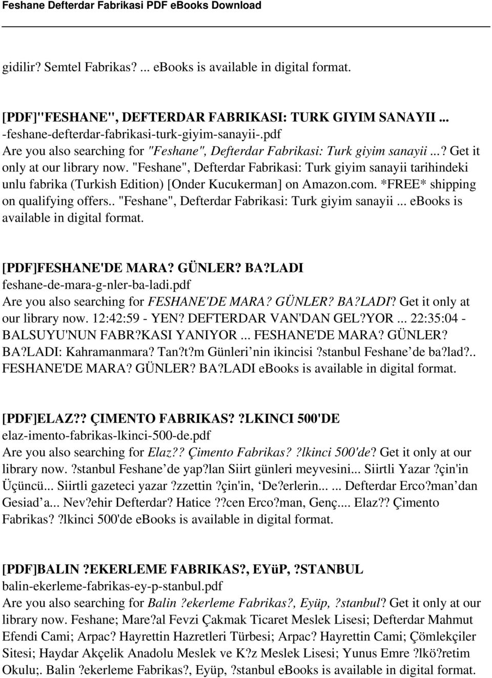 "Feshane", Defterdar Fabrikasi: Turk giyim sanayii tarihindeki unlu fabrika (Turkish Edition) [Onder Kucukerman] on Amazon.com. *FREE* shipping on qualifying offers.