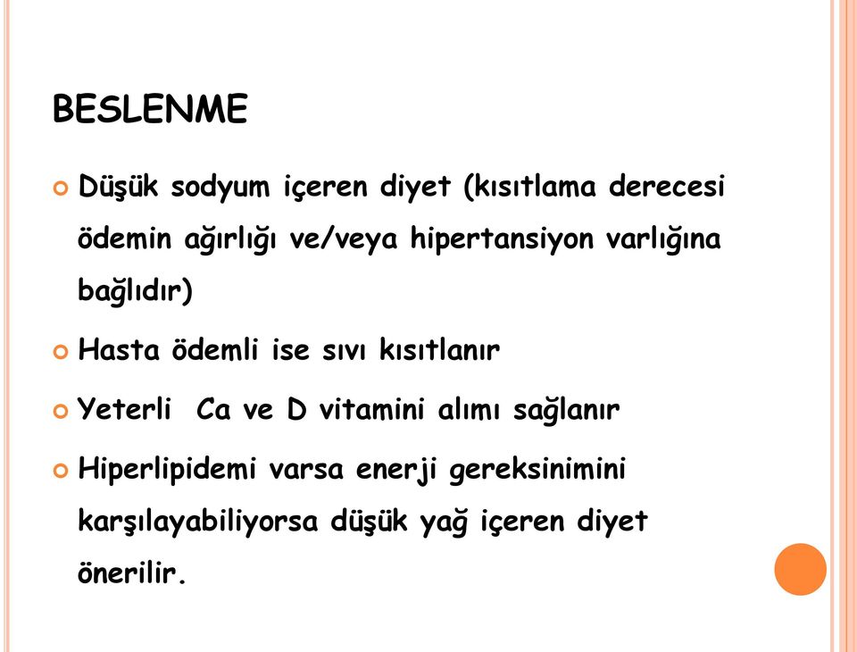 sıvı kısıtlanır Yeterli Ca ve D vitamini alımı sağlanır Hiperlipidemi