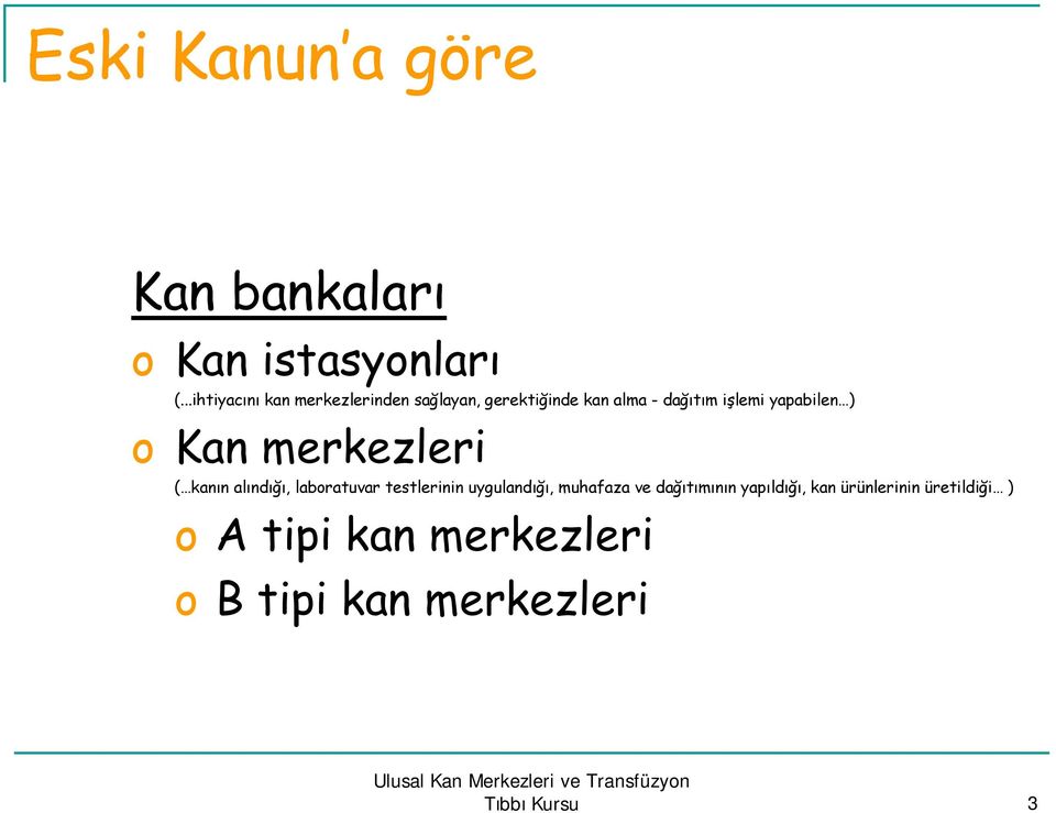 Kan merkezleri ( kanın alındığı, labratuvar testlerinin uygulandığı, muhafaza ve dağıtımının