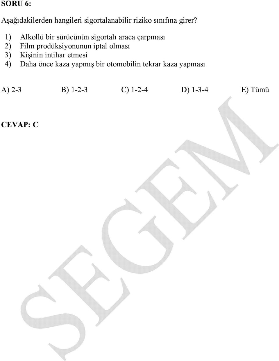 iptal olması 3) Kişinin intihar etmesi 4) Daha önce kaza yapmış bir