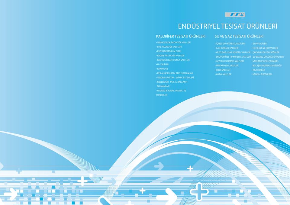 PURJÖRLER SU VE GAZ TESİSATI ÜRÜNLERİ İÇME SUYU LERİ STOP VALFLER GAZ LERİ FİLTRELER VE ÇEKVALFLER KİLİTLEMELİ GAZ LERİ ÇEKVALFLER VE FLATÖRLER ENDÜSTRİYEL