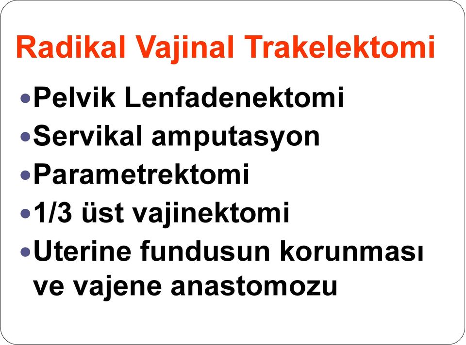 Parametrektomi 1/3 üst vajinektomi