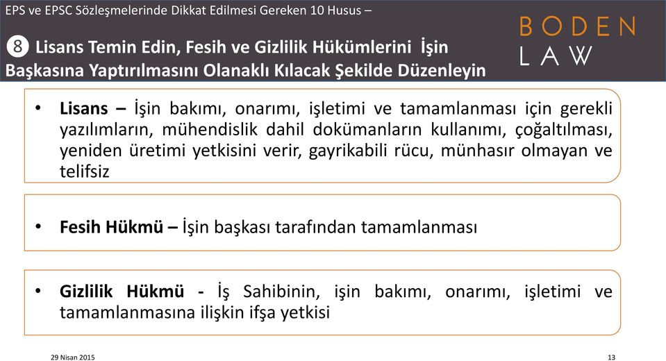 çoğaltılması, yeniden üretimi yetkisini verir, gayrikabili rücu, münhasır olmayan ve telifsiz Fesih Hükmü İşin başkası