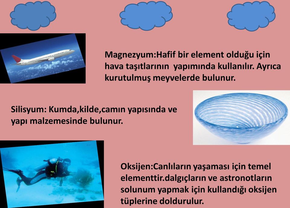 Silisyum: Kumda,kilde,camın yapısında ve yapı malzemesinde bulunur.