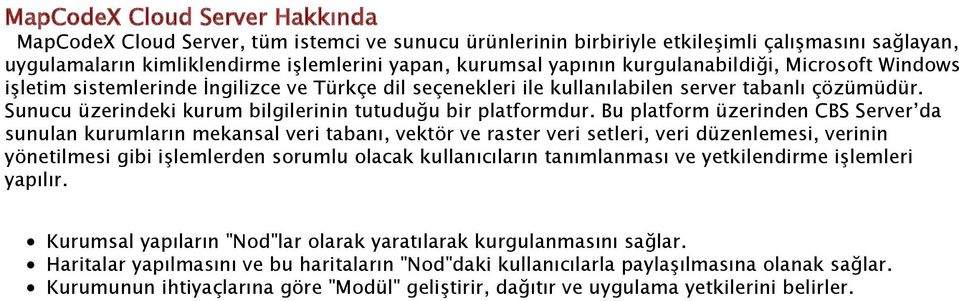 Sunucu üzerindeki kurum bilgilerinin tutuduğu bir platformdur.