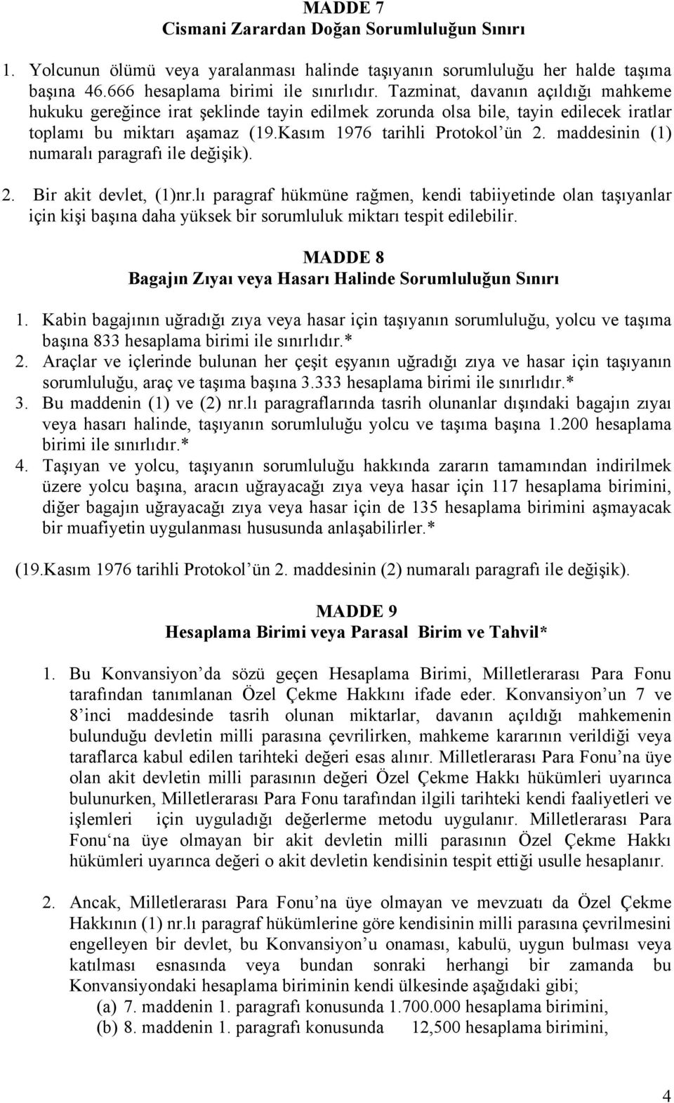 maddesinin (1) numaralı paragrafı ile değişik). 2. Bir akit devlet, (1)nr.