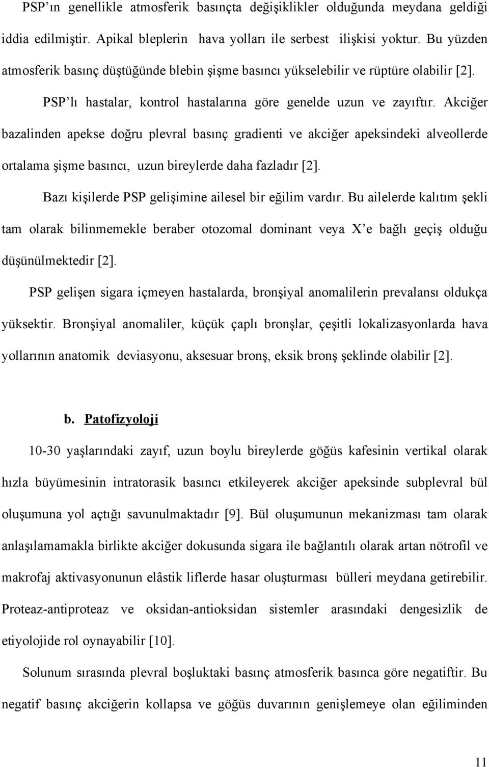 Akciğer bazalinden apekse doğru plevral basınç gradienti ve akciğer apeksindeki alveollerde ortalama şişme basıncı, uzun bireylerde daha fazladır [2].