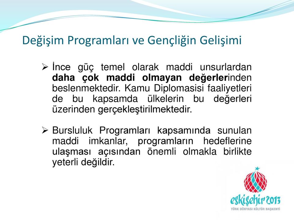 Kamu Diplomasisi faaliyetleri de bu kapsamda ülkelerin bu değerleri üzerinden