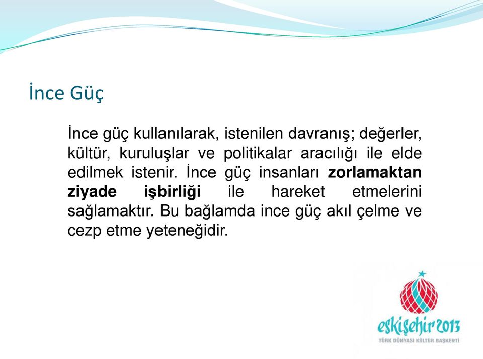 İnce güç insanları zorlamaktan ziyade işbirliği ile hareket