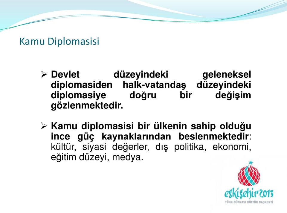 Kamu diplomasisi bir ülkenin sahip olduğu ince güç kaynaklarından