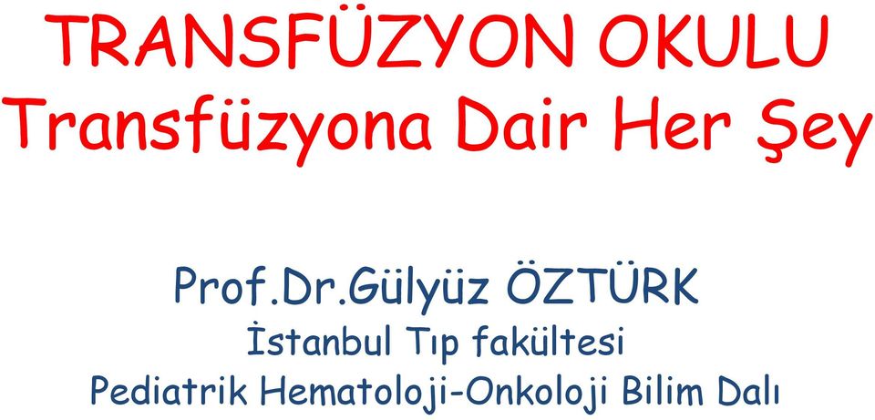 Gülyüz ÖZTÜRK İstanbul Tıp