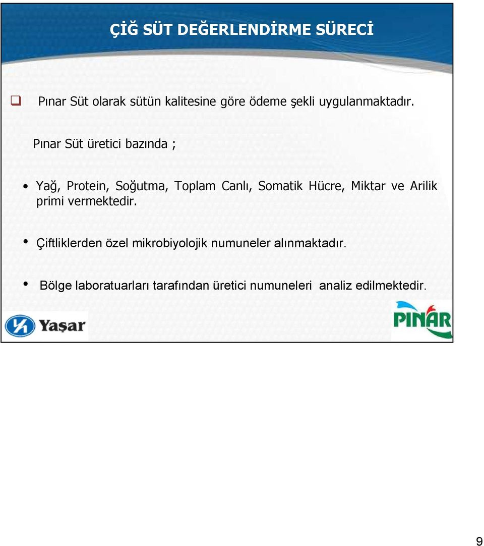 Pınar Süt üretici bazında ; Yağ, Protein, Soğutma, Toplam Canlı, Somatik Hücre, Miktar