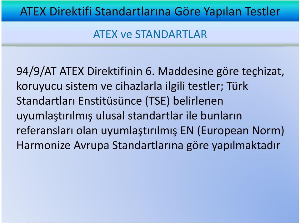 Standartları Enstitüsünce (TSE) belirlenen uyumlaştırılmış ulusal standartlar ile