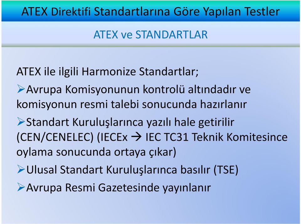 Standart Kuruluşlarınca yazılı hale getirilir (CEN/CENELEC)(IECEx IEC TC31 Teknik Komitesince oylama