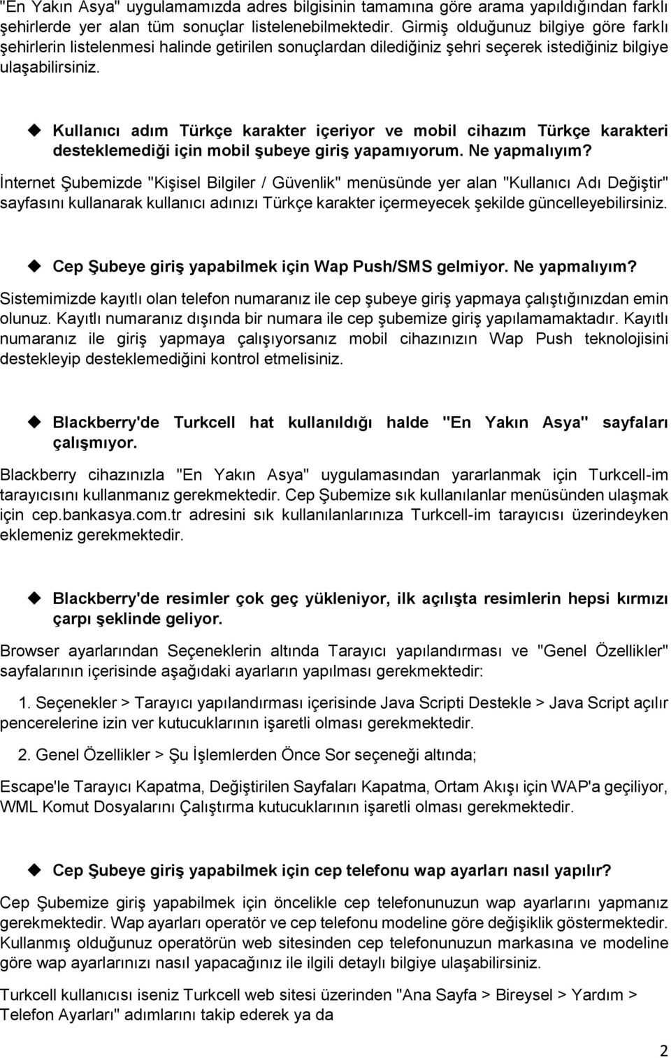 Kullanıcı adım Türkçe karakter içeriyor ve mobil cihazım Türkçe karakteri desteklemediği için mobil şubeye giriş yapamıyorum. Ne yapmalıyım?