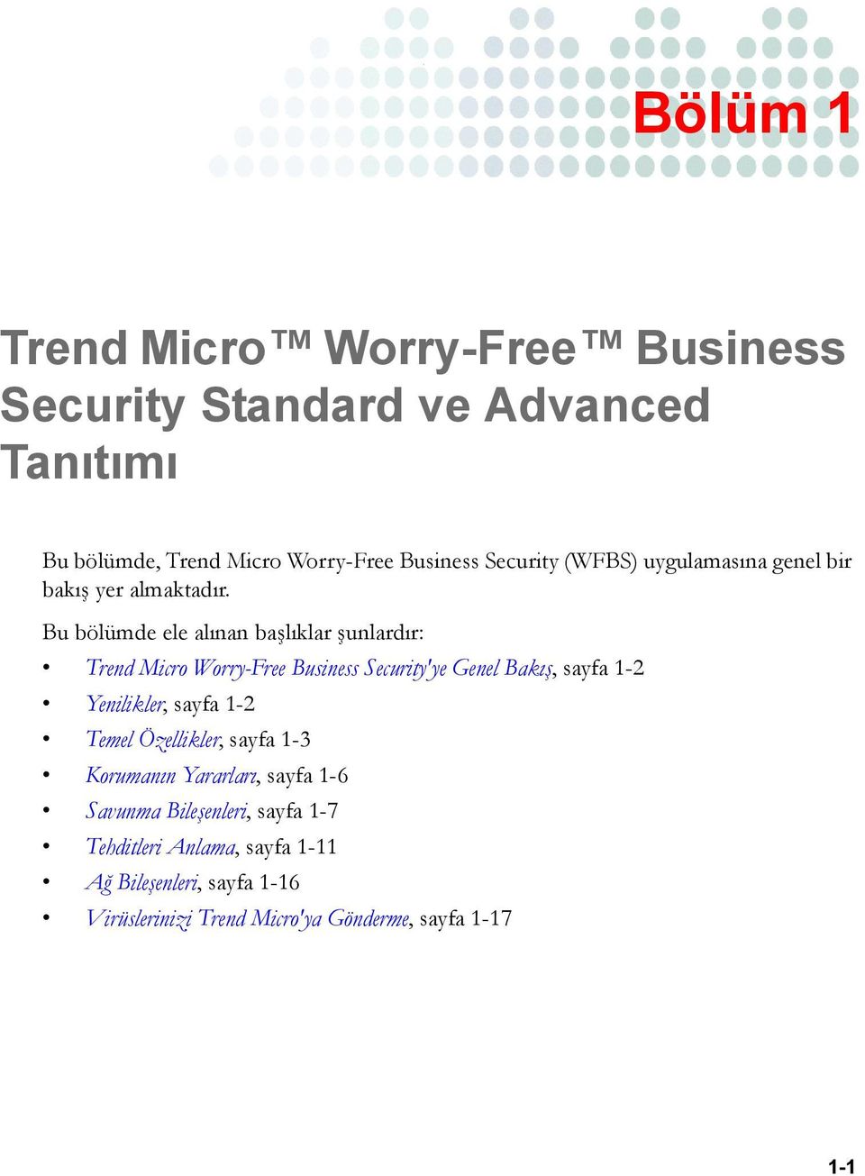 Bu bölümde ele alınan başlıklar şunlardır: Trend Micro Worry-Free Business Security'ye Genel Bakış, sayfa 1-2 Yenilikler, sayfa