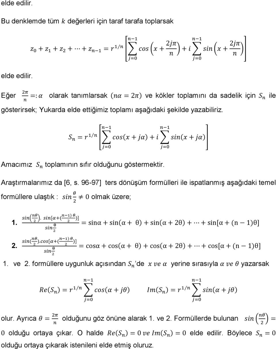 şekilde yazabiliriz. S = r 1 [ cos(x + jα) + i si(x + jα) ] Amacımız S toplamıı sıfır olduğuu göstermektir. Araştırmalarımız da [6, s.