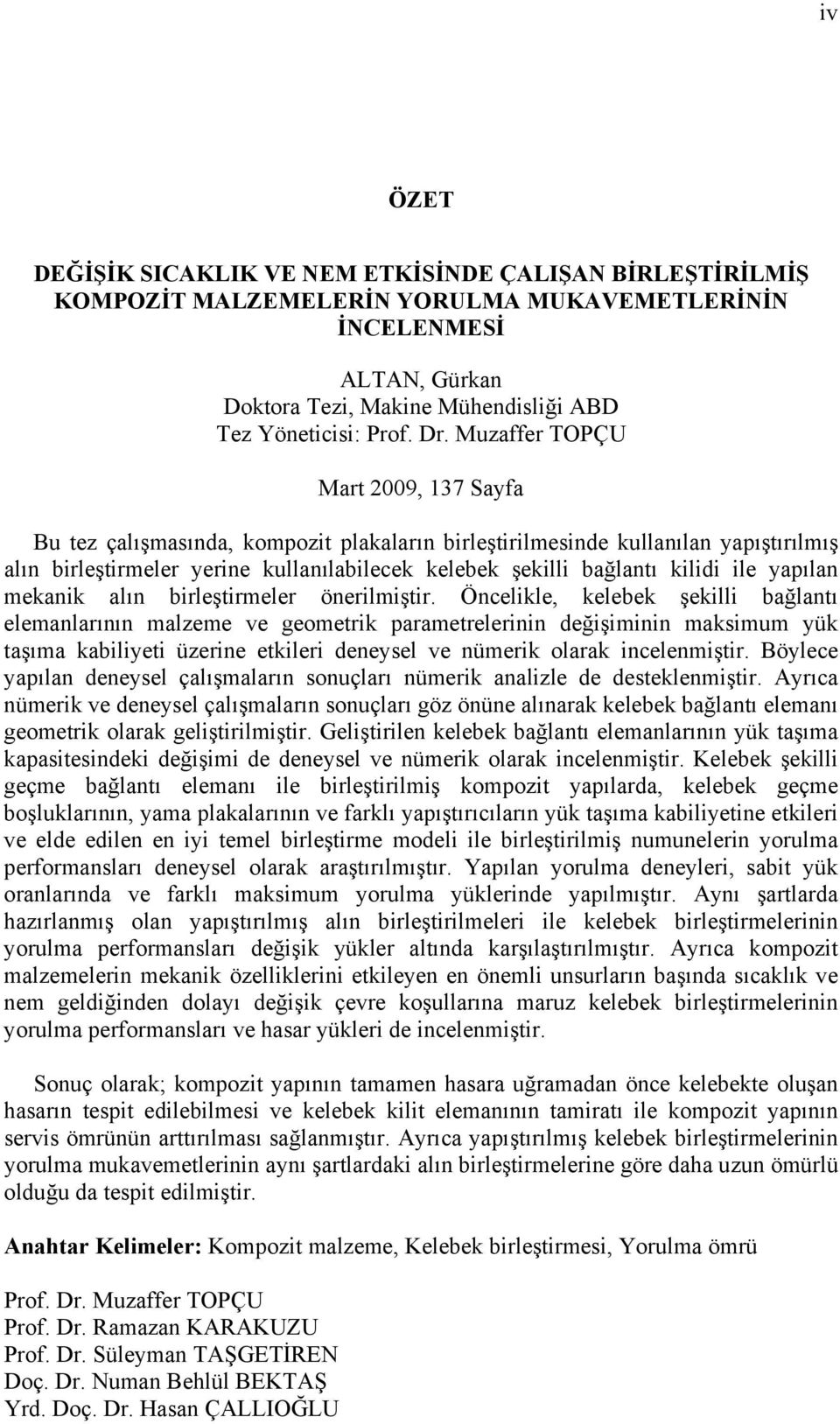 kilidi ile yapılan mekanik alın birleştirmeler önerilmiştir.