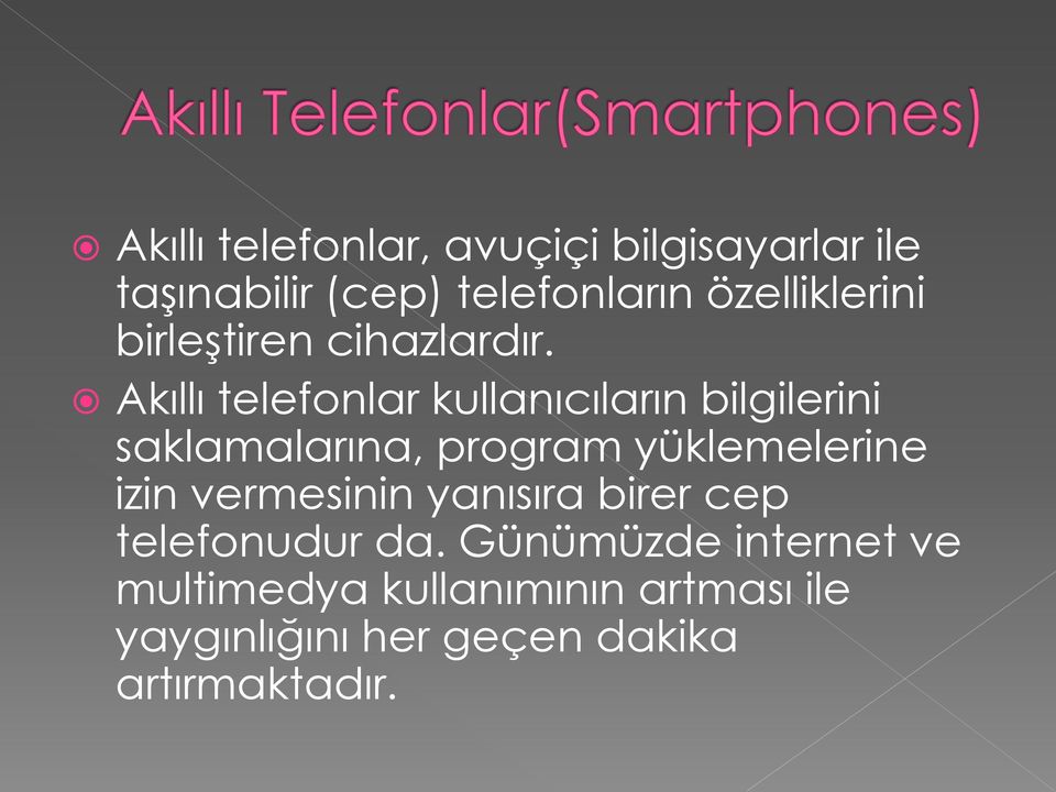 Akıllı telefonlar kullanıcıların bilgilerini saklamalarına, program yüklemelerine izin