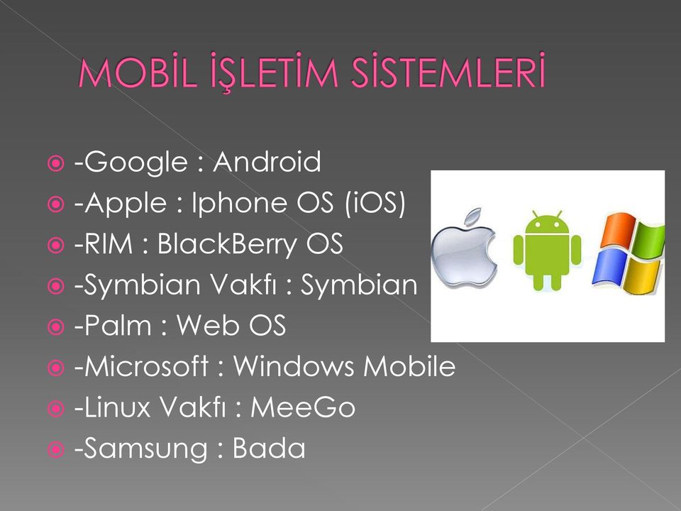 : Symbian -Palm : Web OS -Microsoft :