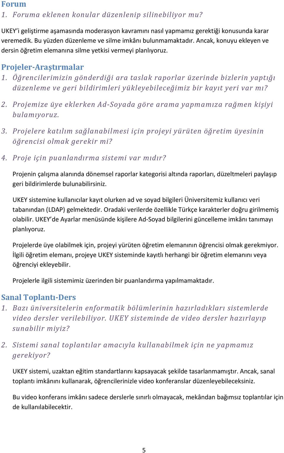 Öğrencilerimizin gönderdiği ara taslak raporlar üzerinde bizlerin yaptığı düzenleme ve geri bildirimleri yükleyebileceğimiz bir kayıt yeri var mı? 2.