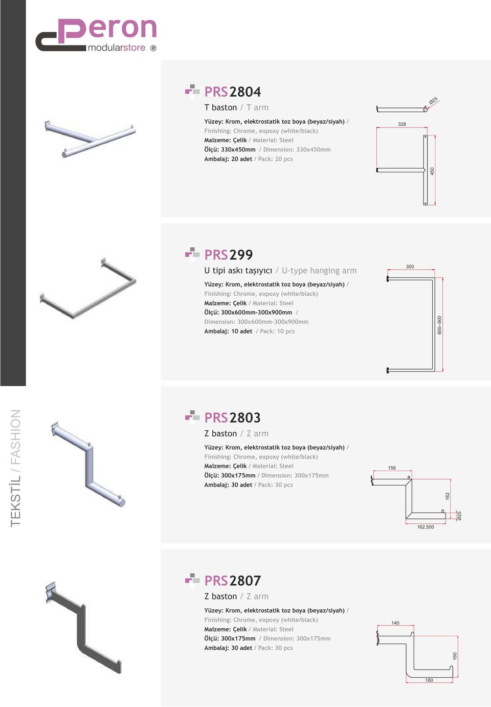 300x600mm-300x900mm Ambalaj: 10 adet / Pack: 10 pcs 600--900 TEKSTİL / FASHION PRS2803 Z baston / Z arm Yüzey: Krom, elektrostatik toz boya (beyaz/siyah) / Finishing: Chrome, expoxy (white/black)