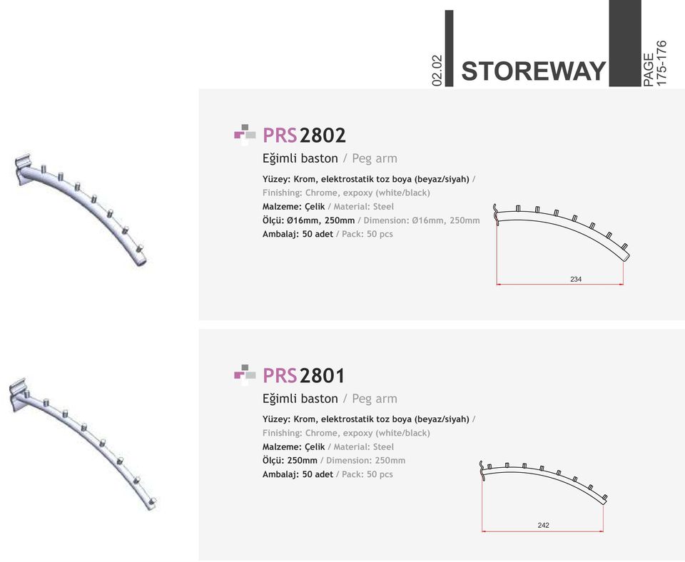 Ambalaj: 50 adet / Pack: 50 pcs 234 PRS2801 Eğimli baston / Peg arm Yüzey: Krom, elektrostatik toz boya