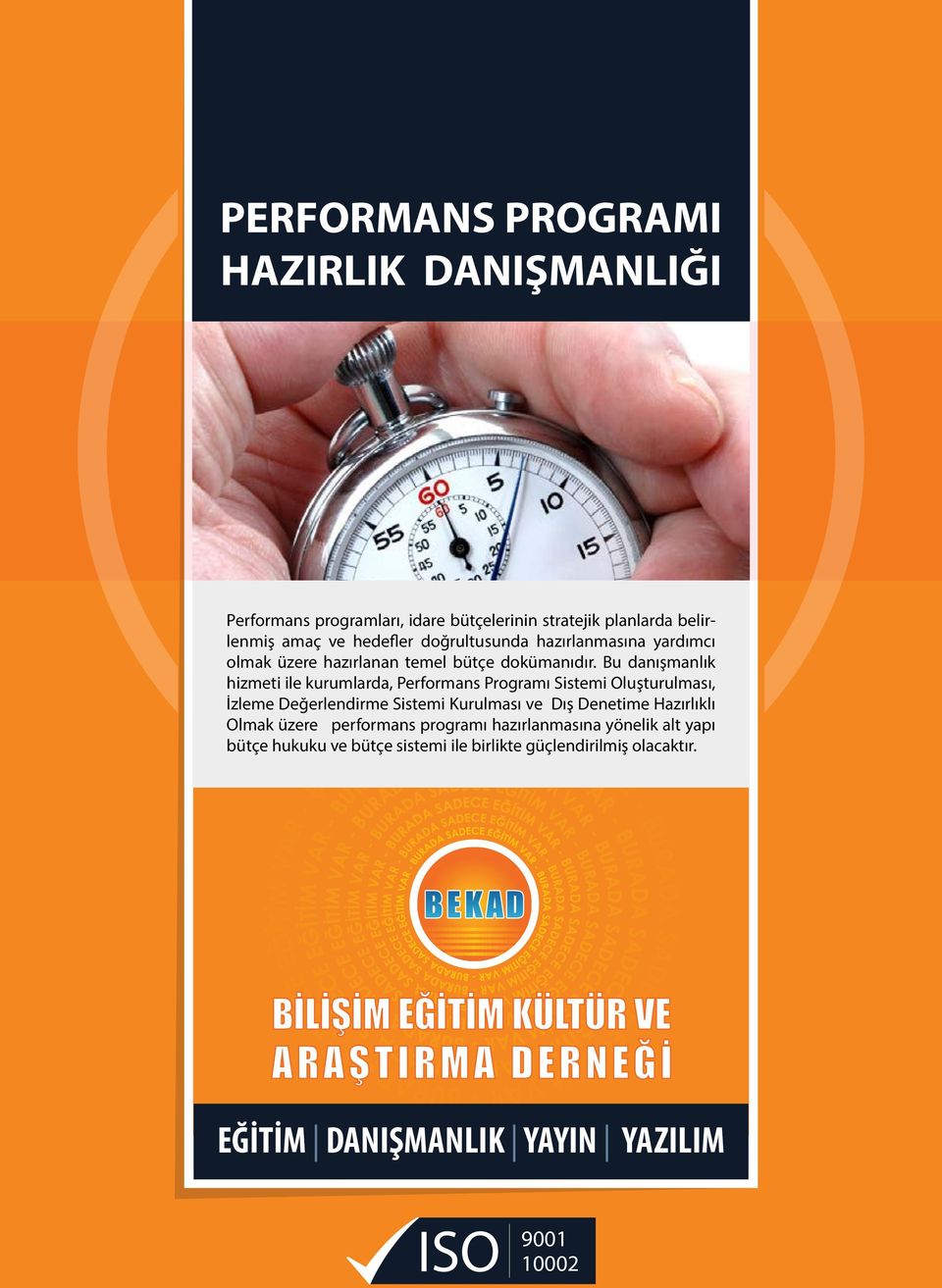 Bu danışmanlık hizmeti ile kurumlarda, Performans Programı Sistemi Oluşturulması, İzleme Değerlendirme Sistemi Kurulması ve Dış Denetime