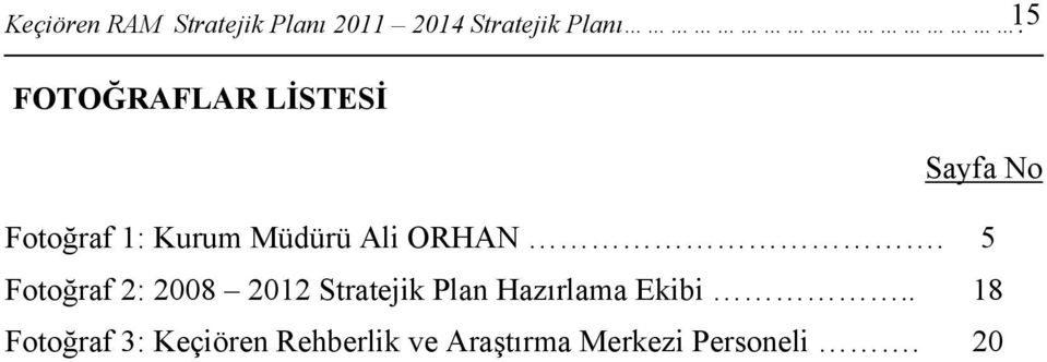 ORHAN. 5 Fotoğraf 2: 2008 2012 Stratejik Plan Hazırlama Ekibi.