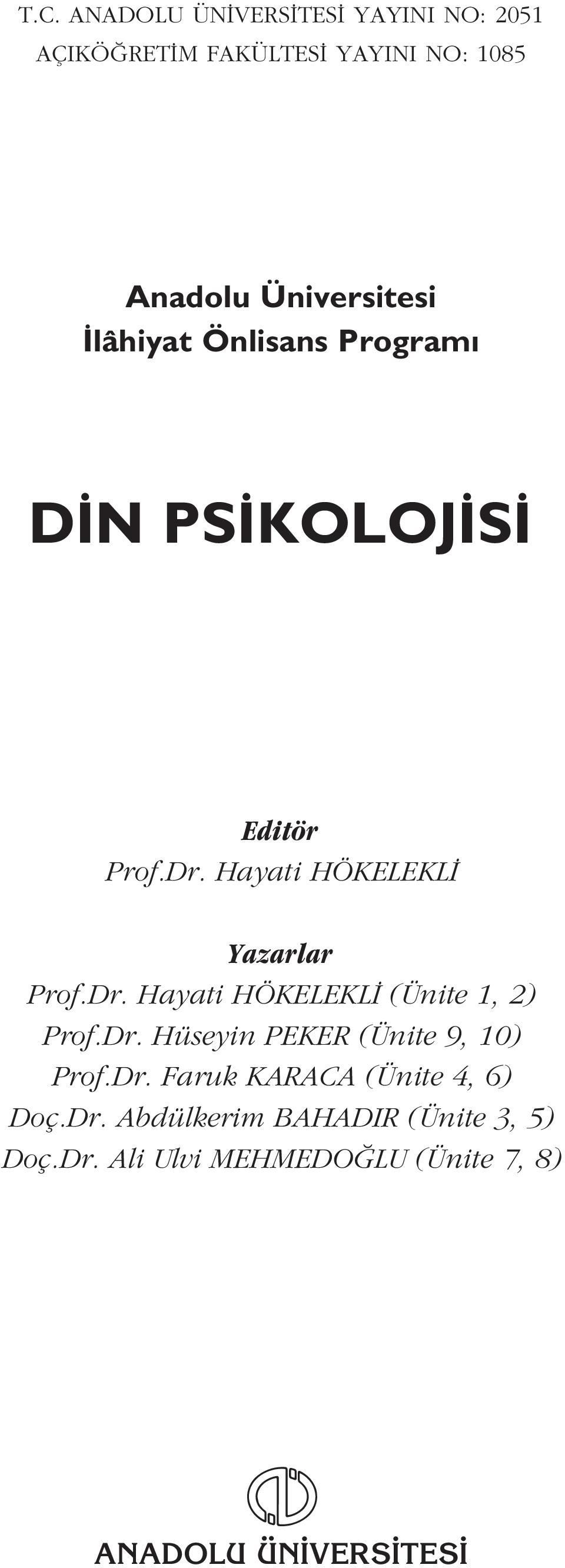 Hayati HÖKELEKL Yazarlar Prof.Dr. Hayati HÖKELEKL (Ünite 1, 2) Prof.Dr. Hüseyin PEKER (Ünite 9, 10) Prof.