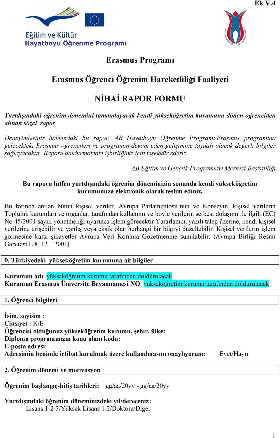 değerli bilgiler sağlayacaktır. Raporu doldurmaktaki işbirliğiniz için teşekkür ederiz.