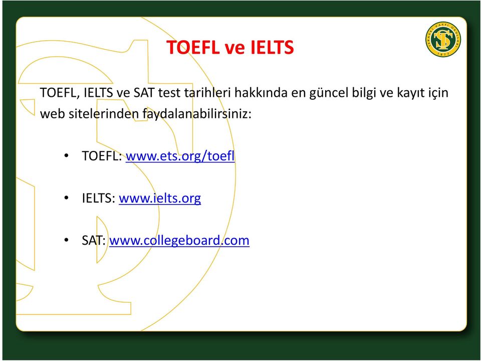sitelerinden faydalanabilirsiniz: TOEFL: www.ets.