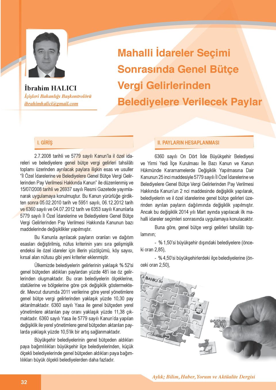 2008 tarihli ve 5779 sayılı Kanun la il özel idareleri ve belediyelere genel bütçe vergi gelirleri tahsilâtı toplamı üzerinden ayrılacak paylara ilişkin esas ve usuller İl Özel İdarelerine ve