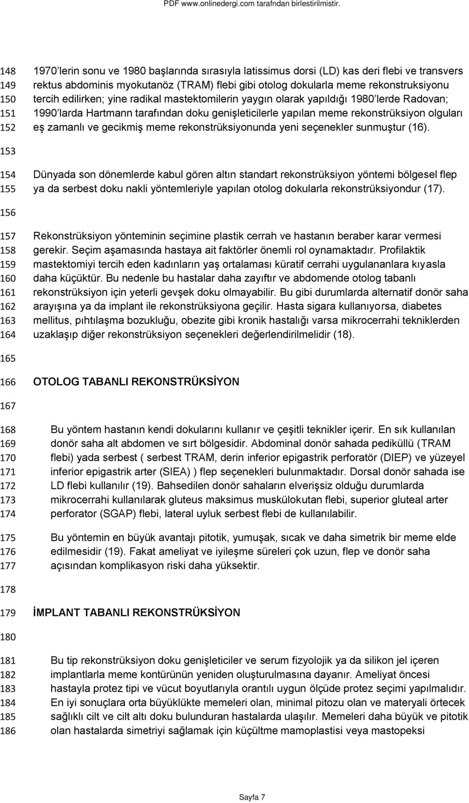 gecikmiş meme rekonstrüksiyonunda yeni seçenekler sunmuştur (16).