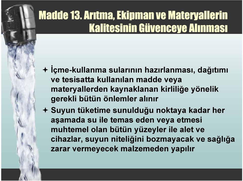 dağıtımı ve tesisatta kullanılan madde veya materyallerden kaynaklanan kirliliğe yönelik gerekli bütün