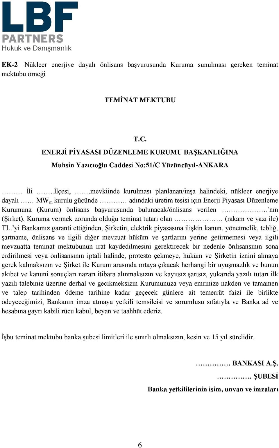 mevkiinde kurulması planlanan/inşa halindeki, nükleer enerjiye dayalı MW m kurulu gücünde adındaki üretim tesisi için Enerji Piyasası Düzenleme Kurumuna (Kurum) önlisans başvurusunda