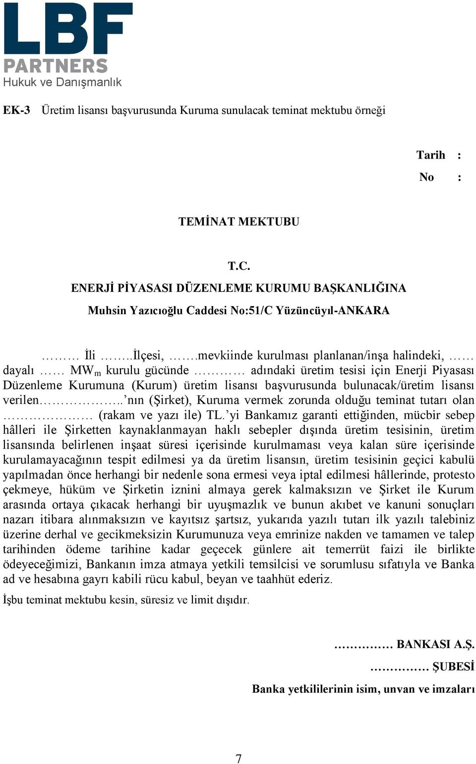 mevkiinde kurulması planlanan/inşa halindeki, dayalı MW m kurulu gücünde adındaki üretim tesisi için Enerji Piyasası Düzenleme Kurumuna (Kurum) üretim lisansı başvurusunda bulunacak/üretim lisansı