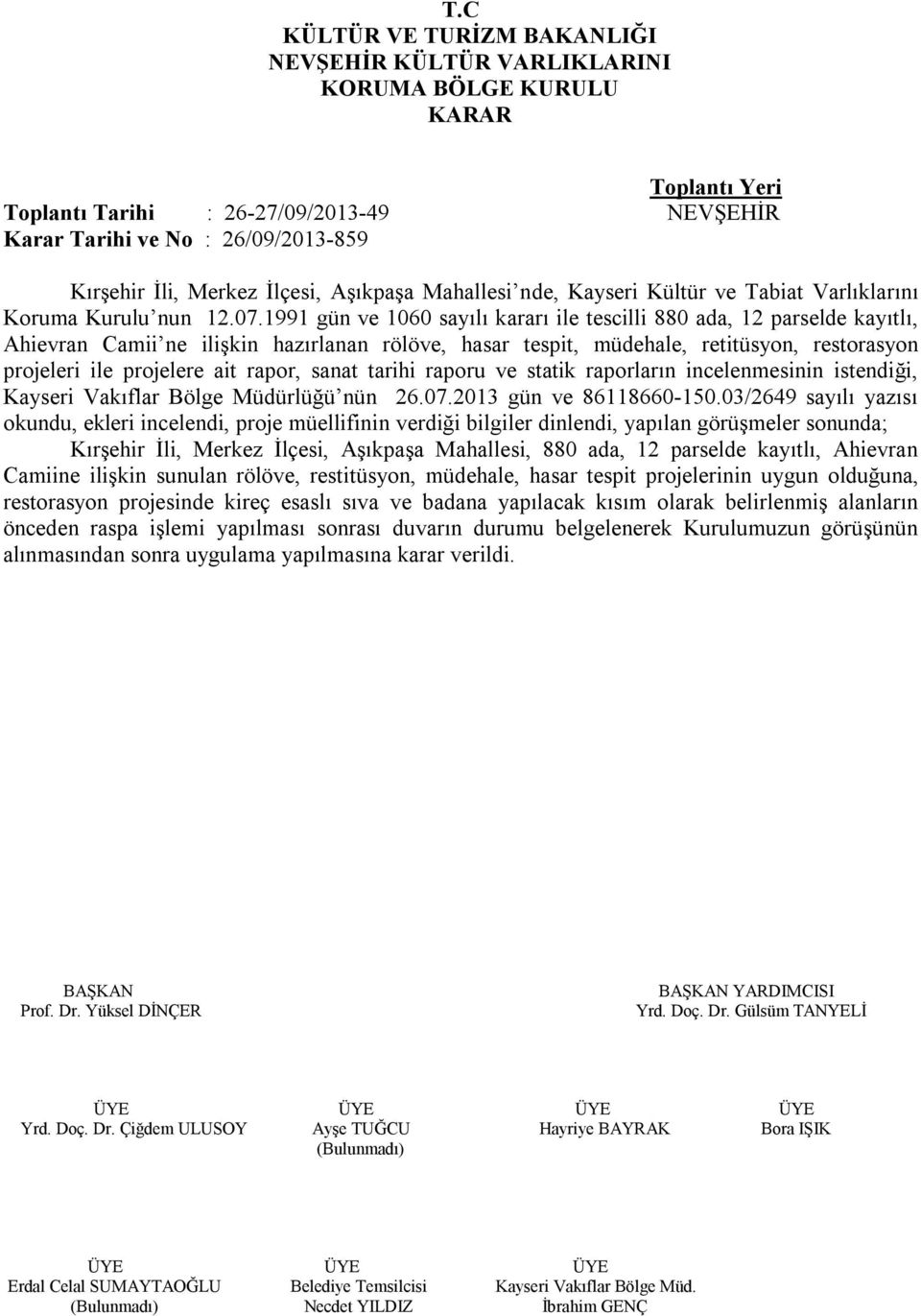 rapor, sanat tarihi raporu ve statik raporların incelenmesinin istendiği, Kayseri Vakıflar Bölge Müdürlüğü nün 26.07.2013 gün ve 86118660-150.