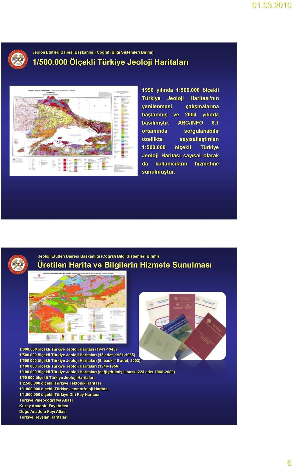 000 ölçekli Türkiye Jeoloji Haritası sayısal olarak da kullanıcıların hizmetine sunulmuģtur.