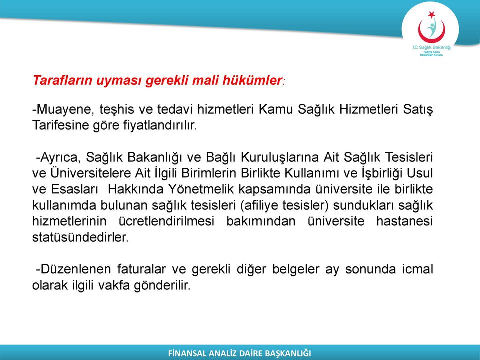 Esasları Hakkında Yönetmelik kapsamında üniversite ile birlikte kullanımda bulunan sağlık tesisleri (afiliye tesisler) sundukları sağlık hizmetlerinin